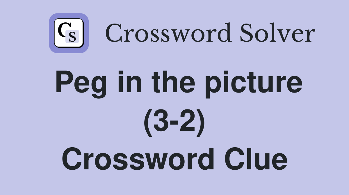 Peg in the picture (3-2) Crossword Clue