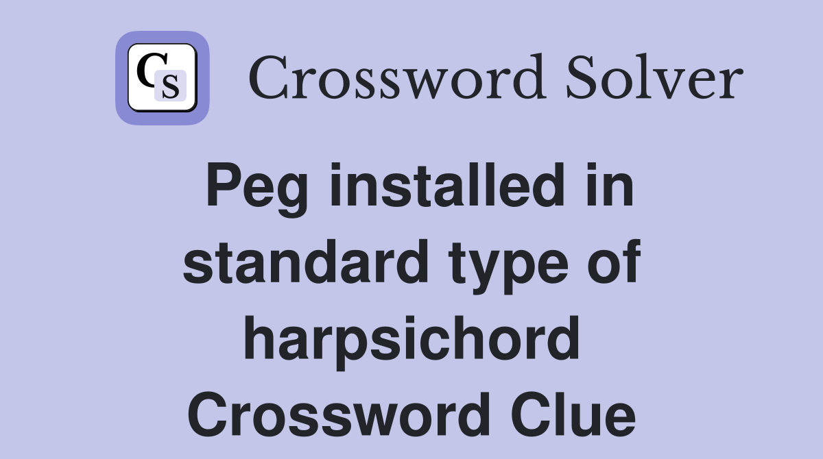 Peg installed in standard type of harpsichord Crossword Clue