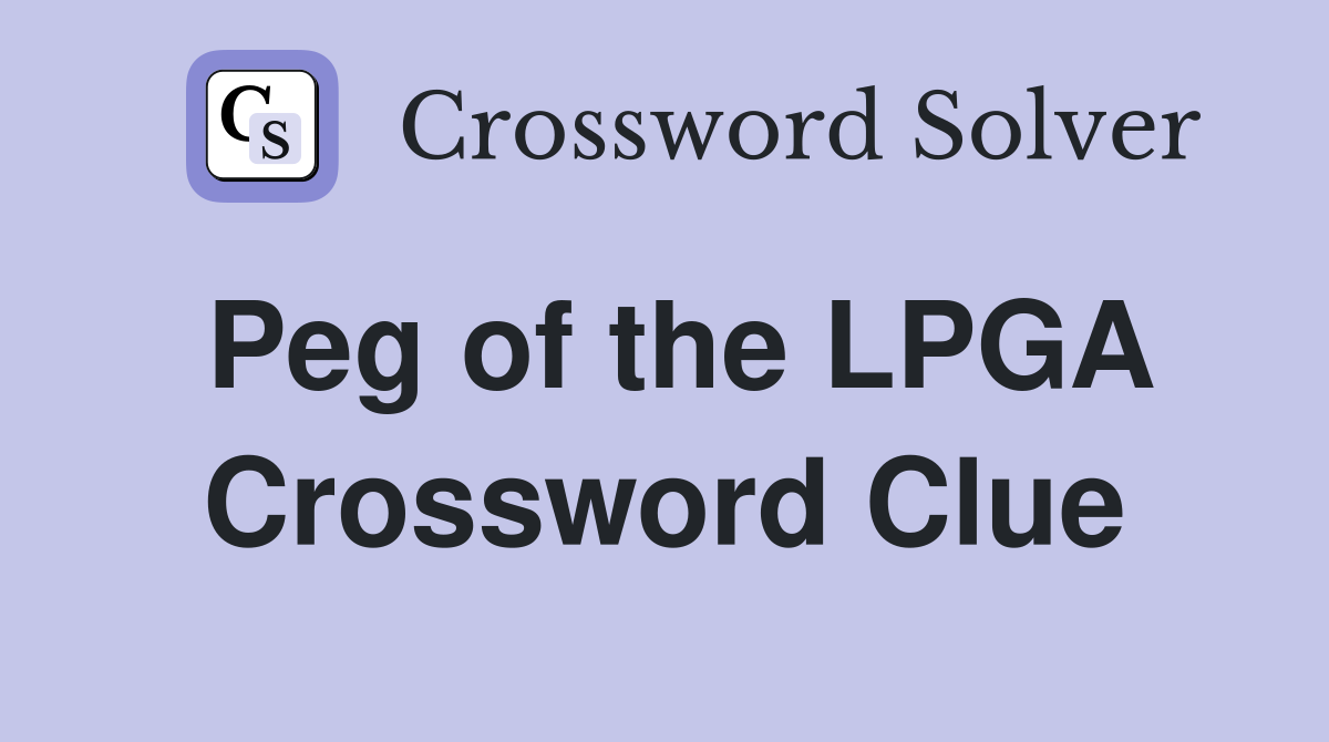 Peg of the LPGA Crossword Clue