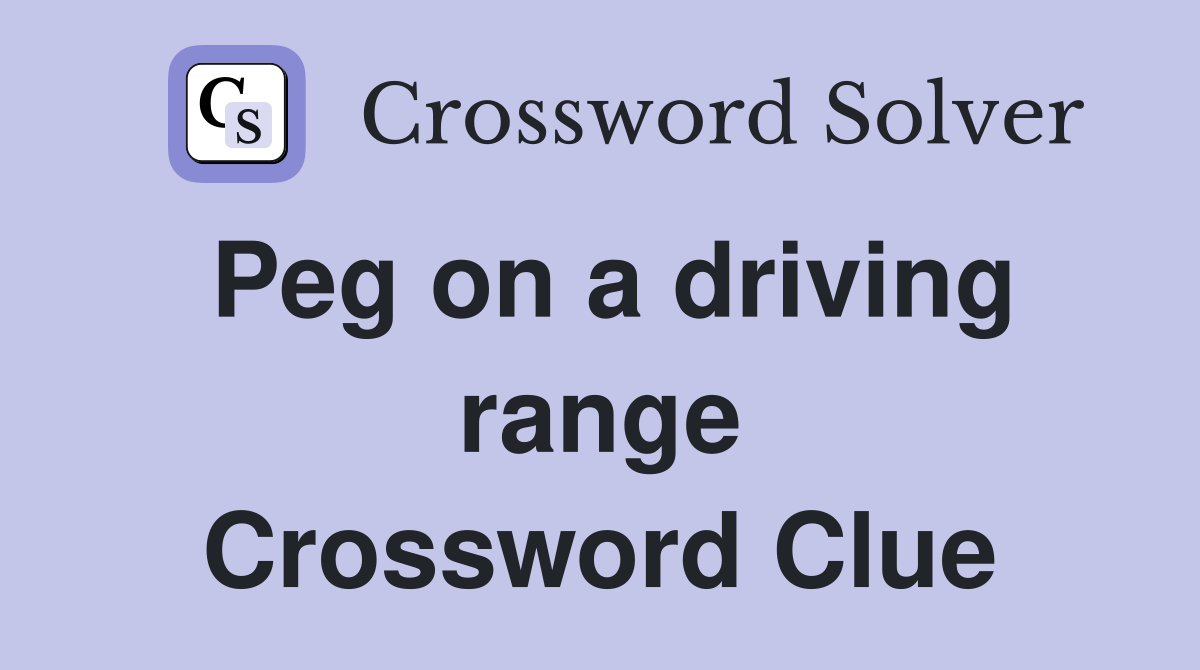 Peg on a driving range Crossword Clue