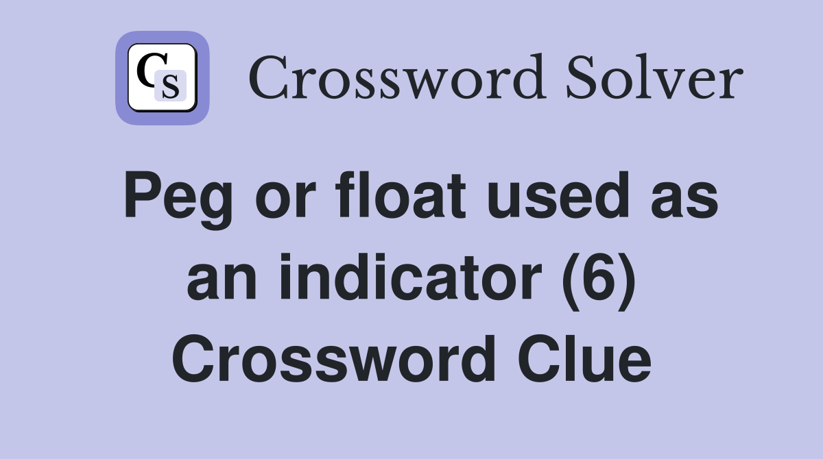 Peg or float used as an indicator (6) Crossword Clue
