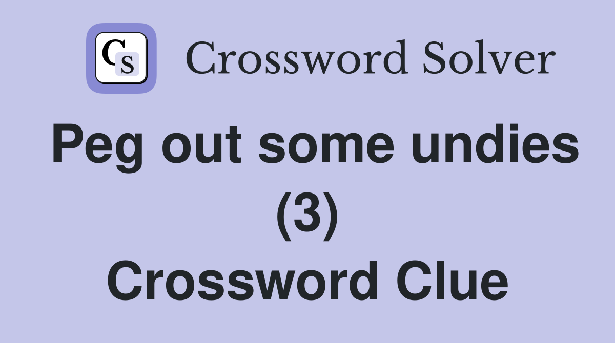 Peg out some undies (3) Crossword Clue