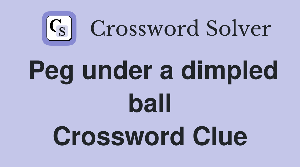 Peg under a dimpled ball Crossword Clue