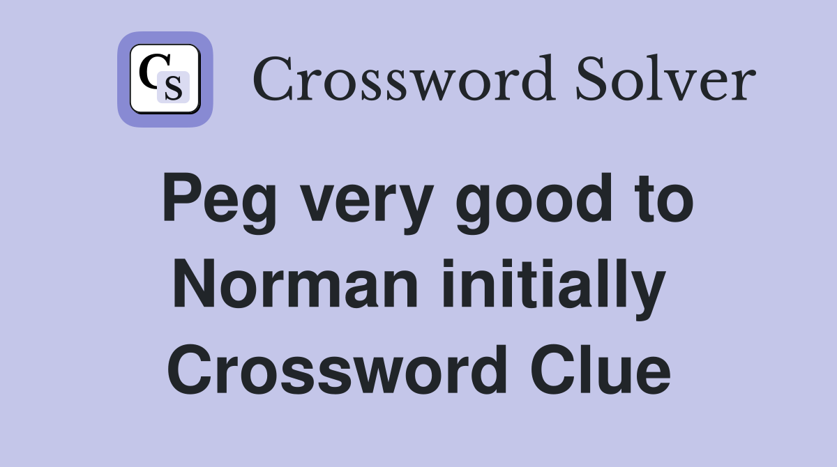 Peg very good to Norman initially Crossword Clue
