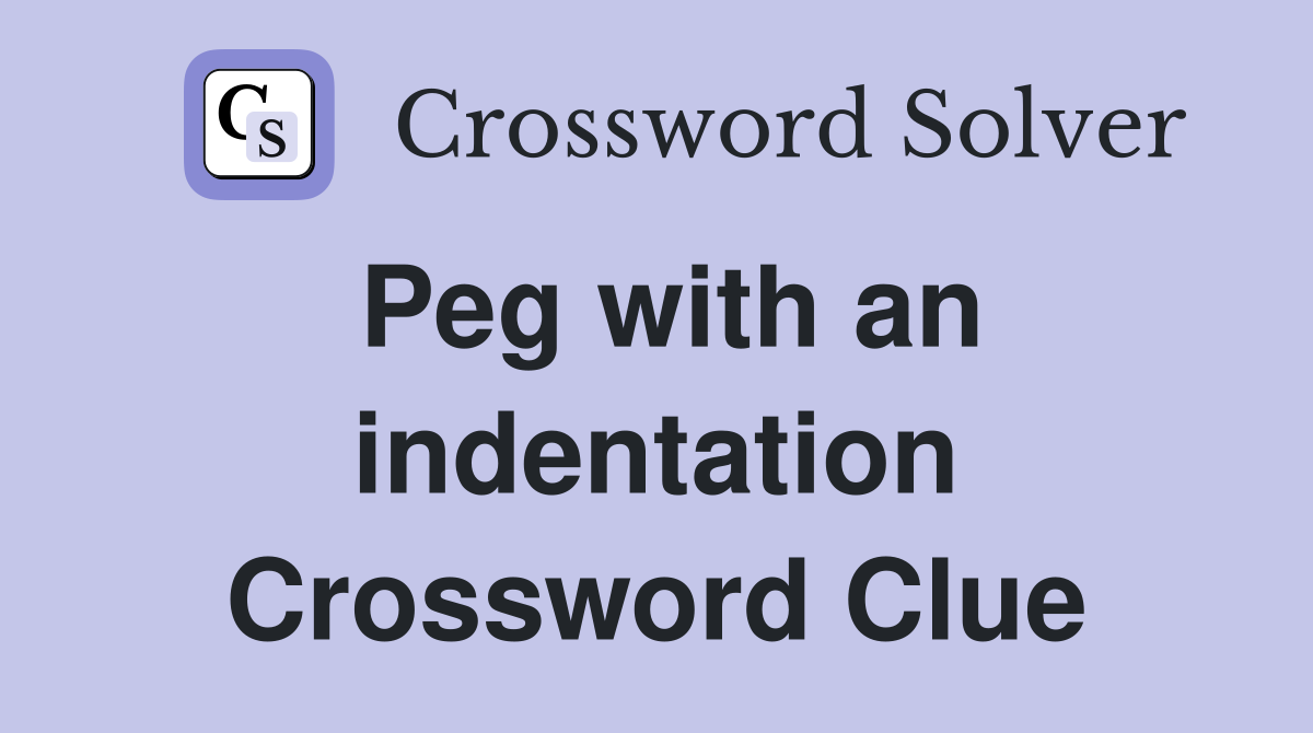 Peg with an indentation Crossword Clue