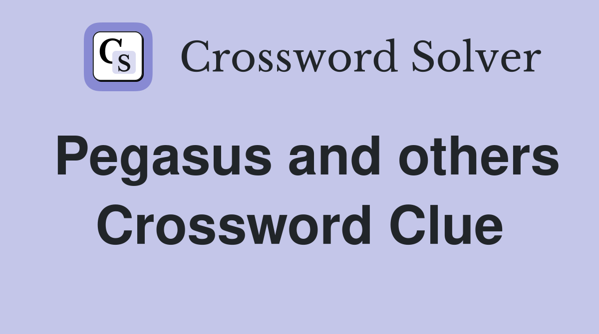 Pegasus and others Crossword Clue