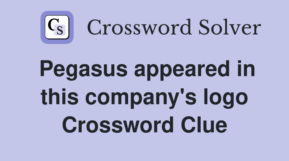 Pegasus appeared in this company's logo Crossword Clue