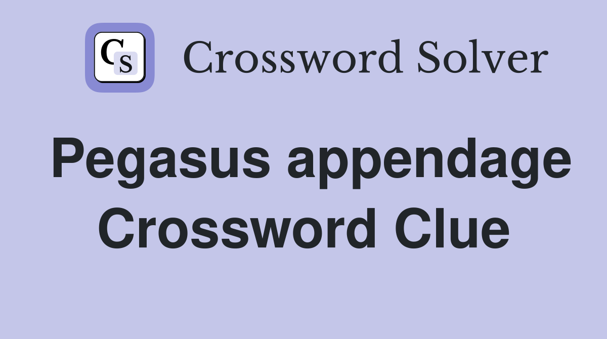 Pegasus appendage Crossword Clue