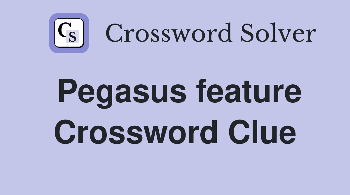 Pegasus feature Crossword Clue