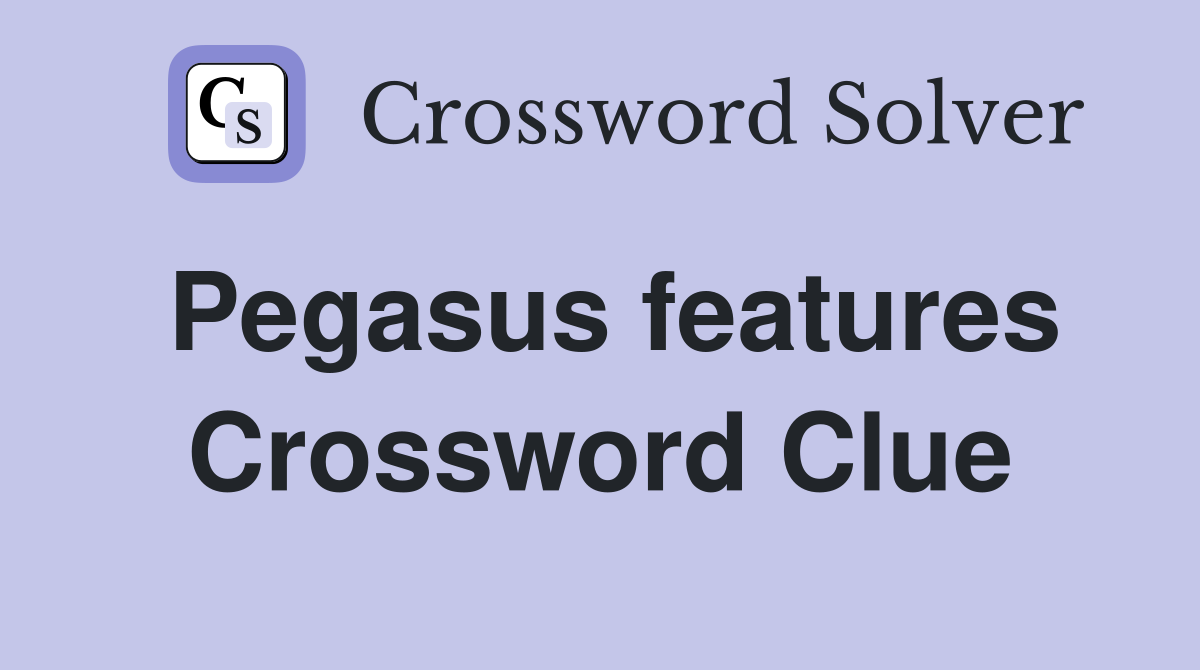 Pegasus features Crossword Clue