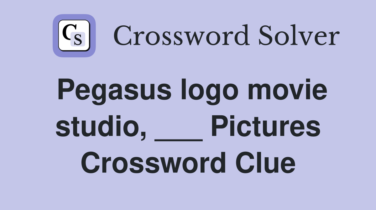 Pegasus logo movie studio, ___ Pictures Crossword Clue