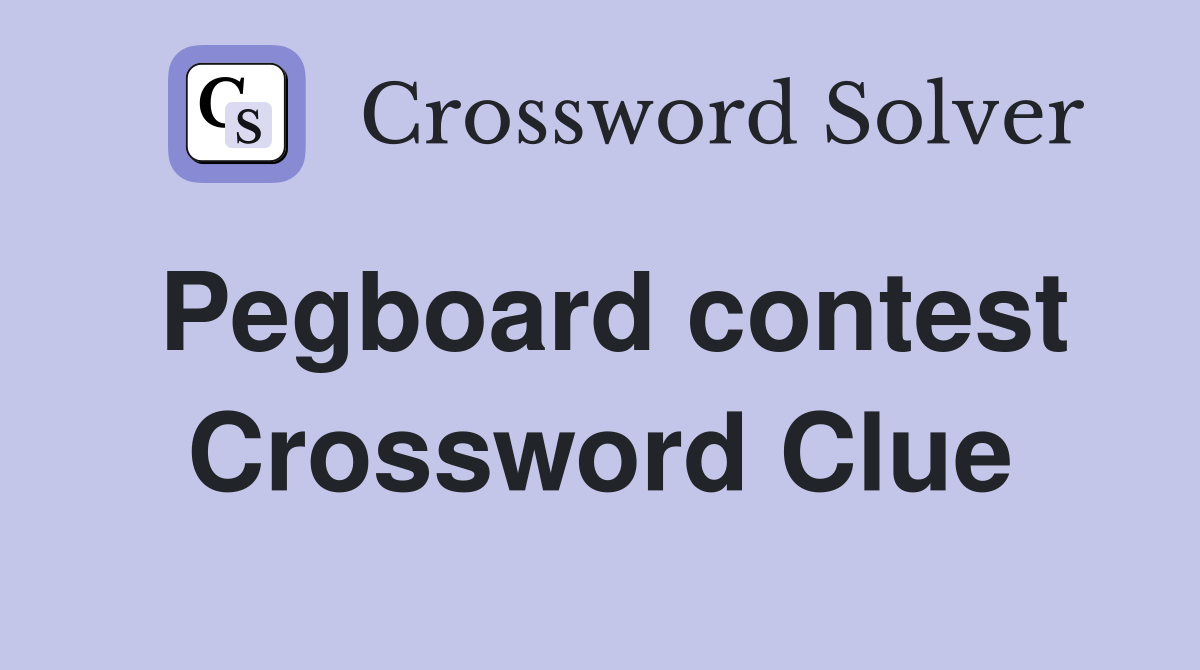 Pegboard contest Crossword Clue