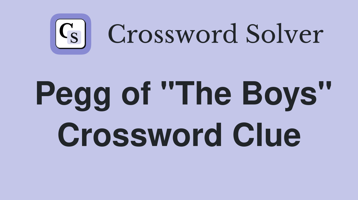 Pegg of "The Boys" Crossword Clue