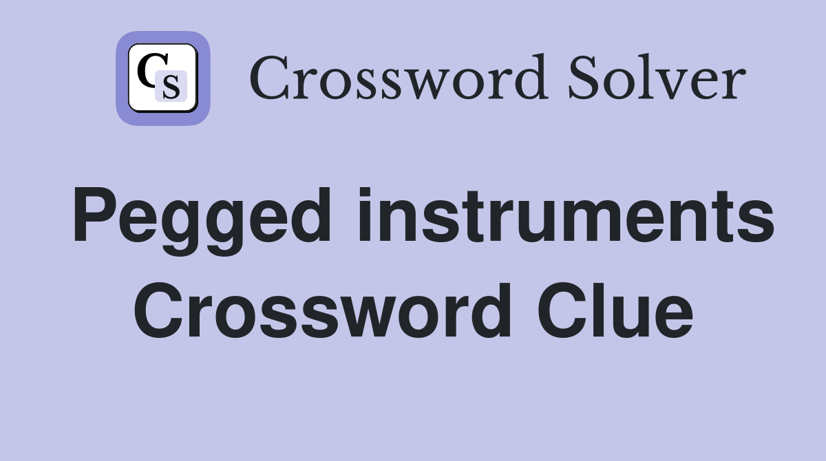 Pegged instruments Crossword Clue