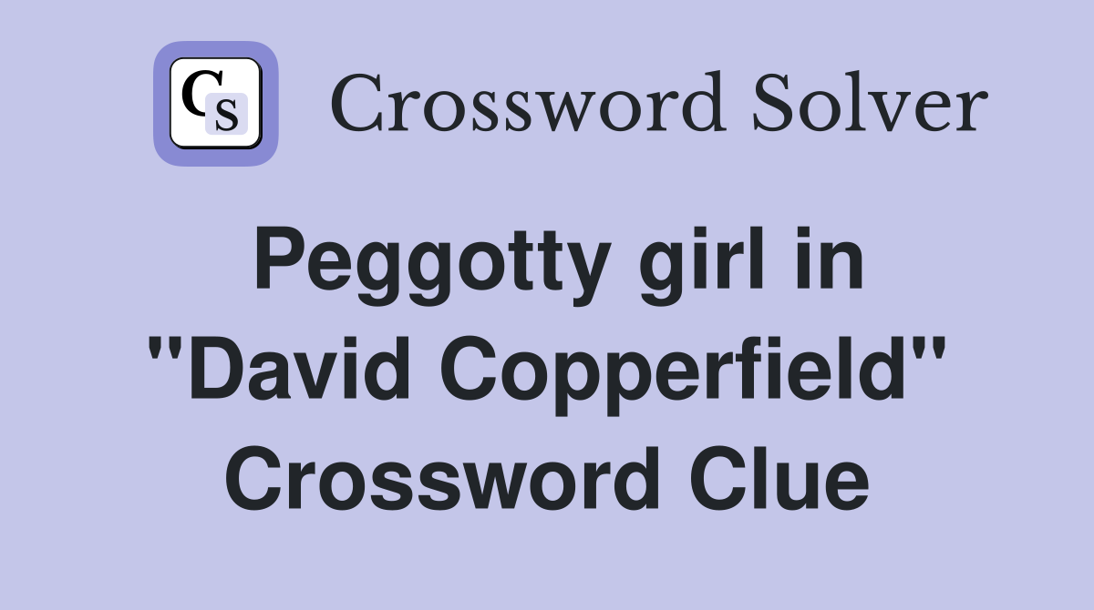 Peggotty girl in "David Copperfield" Crossword Clue