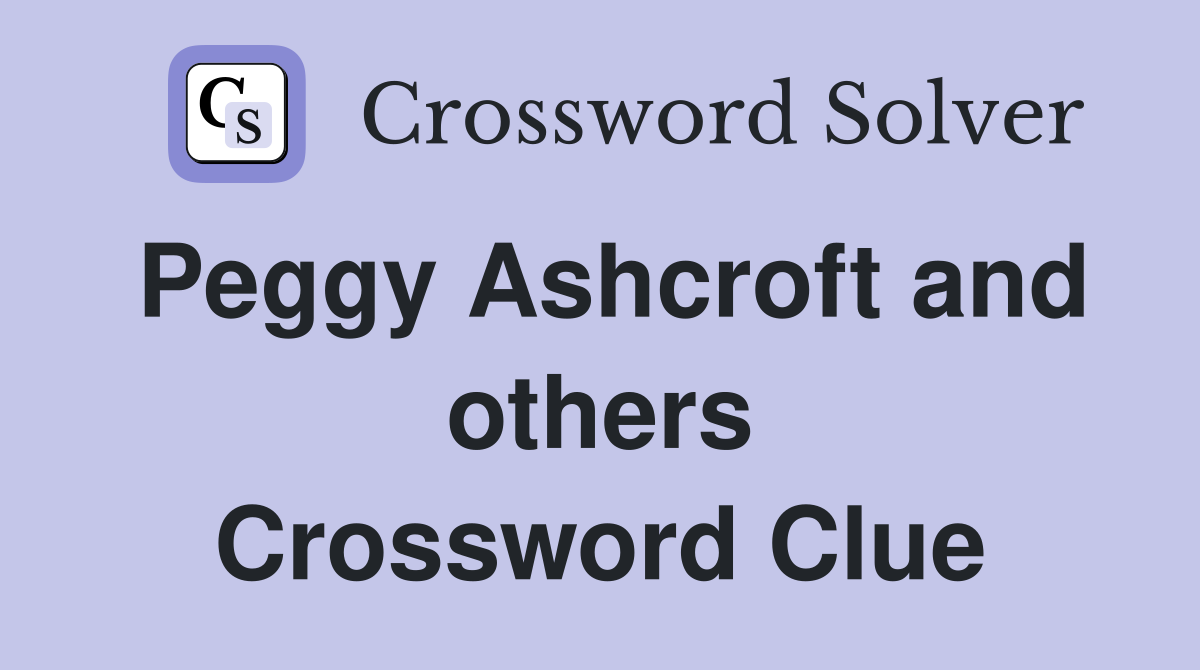 Peggy Ashcroft and others Crossword Clue