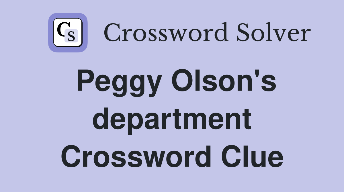 Peggy Olson's department Crossword Clue