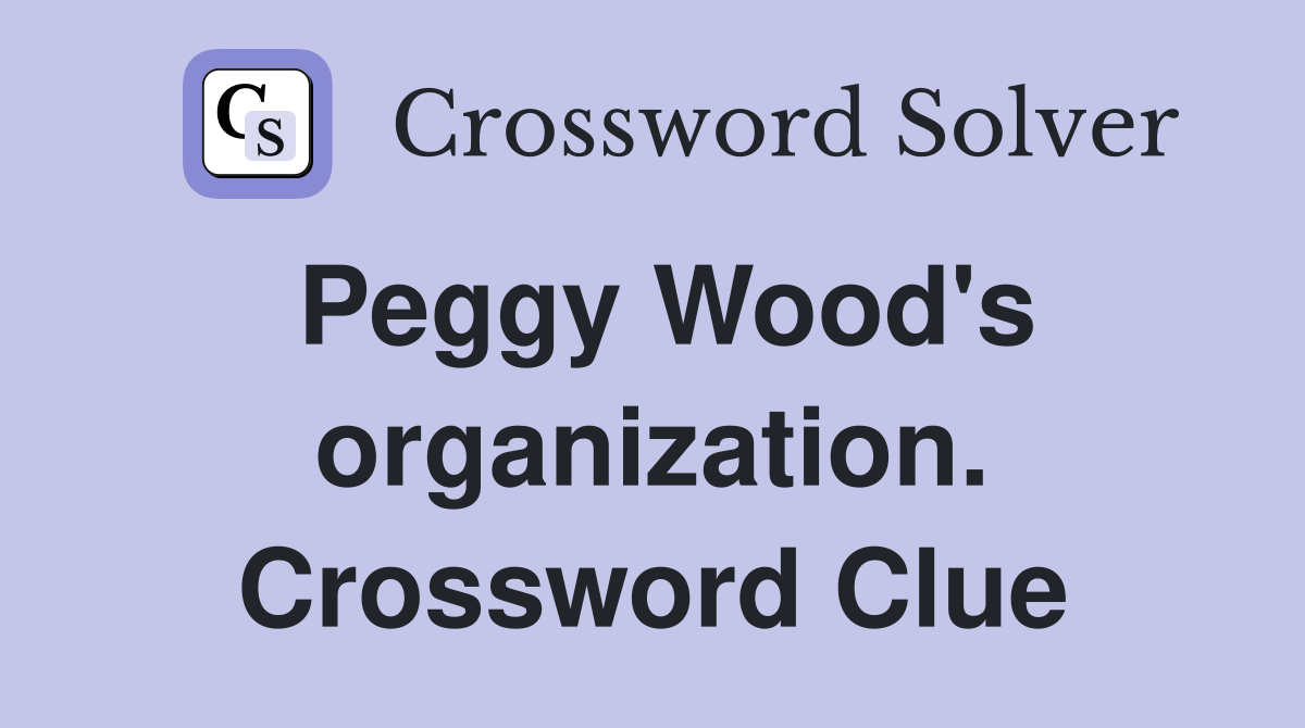 Peggy Wood's organization. Crossword Clue