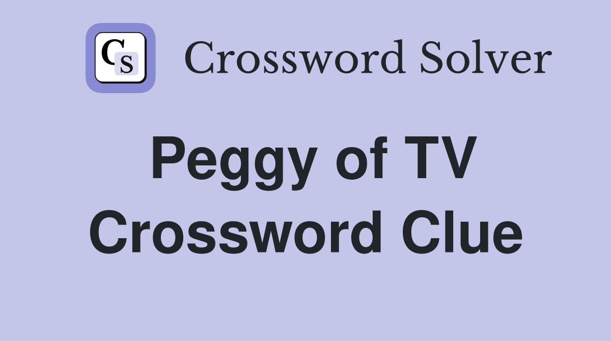 Peggy of TV Crossword Clue