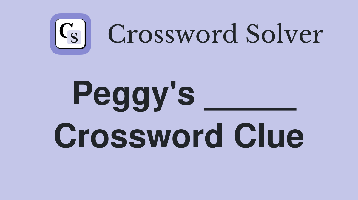Peggy's _____ Crossword Clue