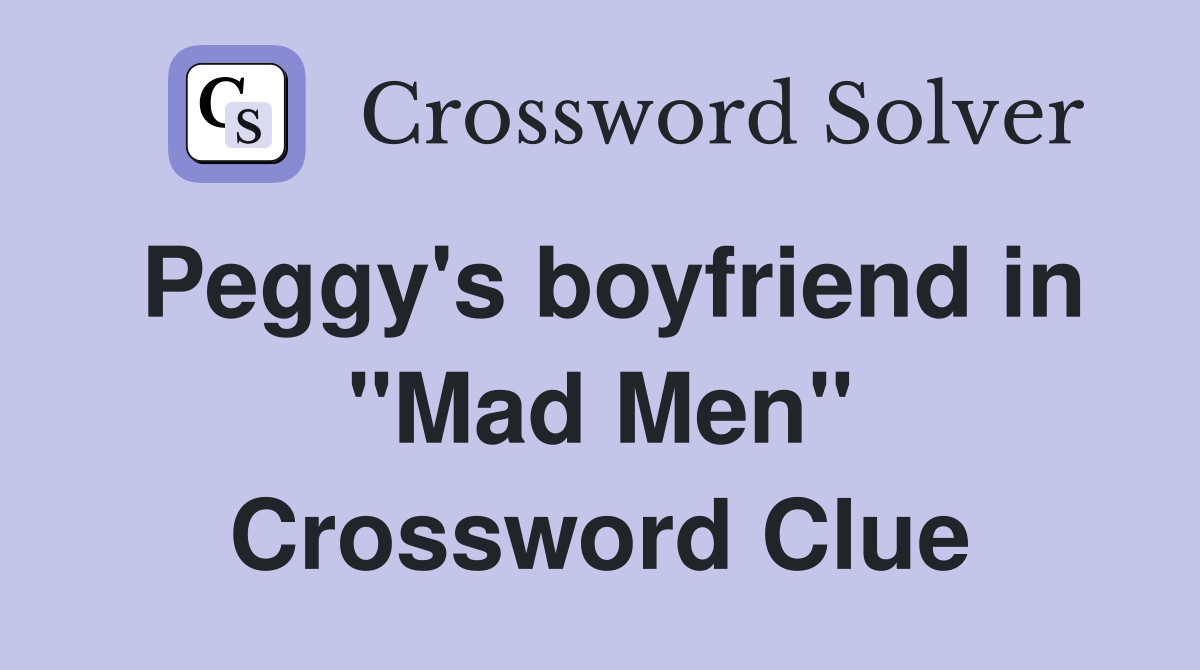 Peggy's boyfriend in "Mad Men" Crossword Clue