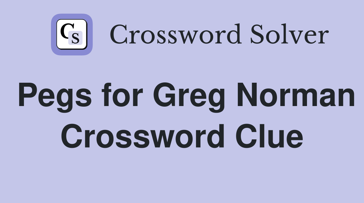 Pegs for Greg Norman Crossword Clue
