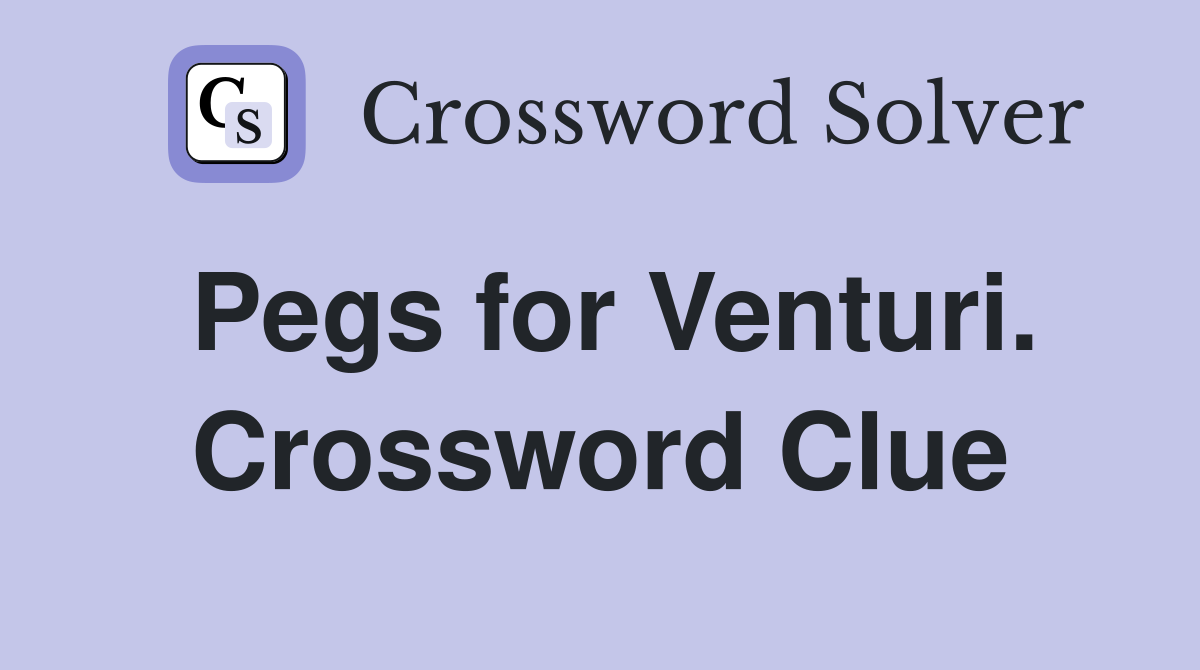 Pegs for Venturi. Crossword Clue