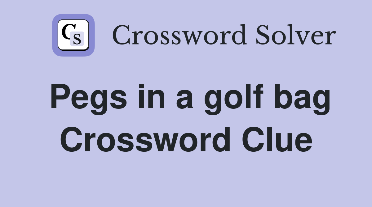 Pegs in a golf bag Crossword Clue