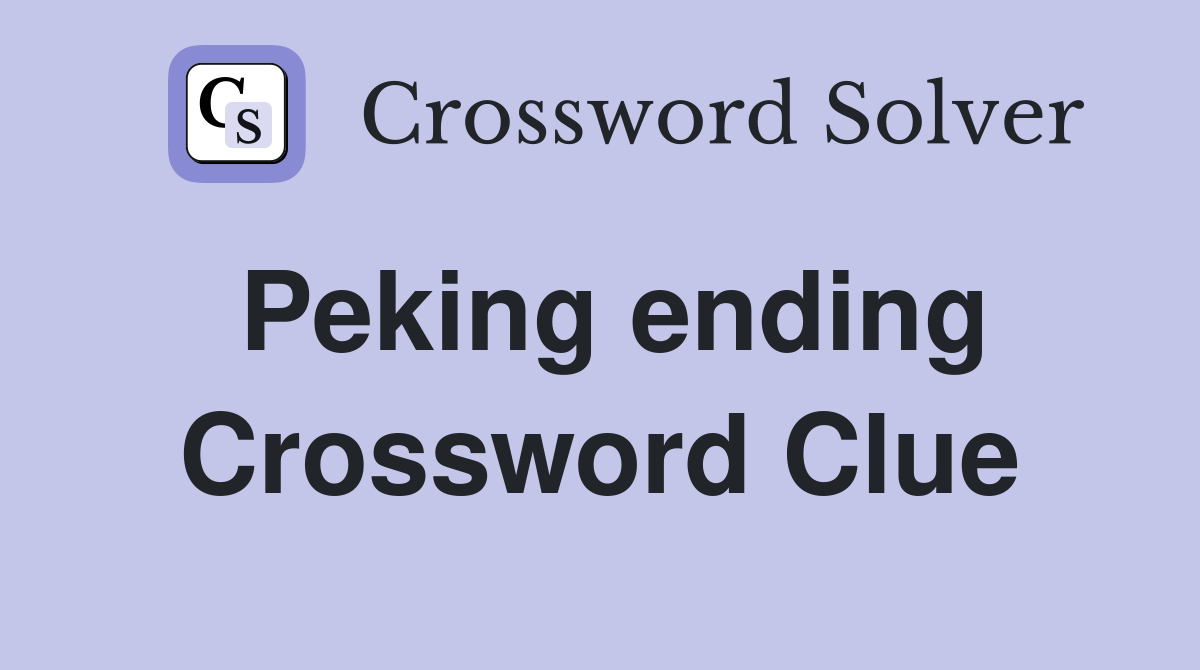 Peking ending Crossword Clue