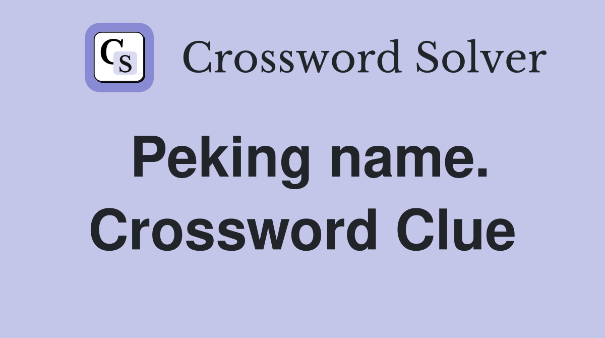Peking name. Crossword Clue