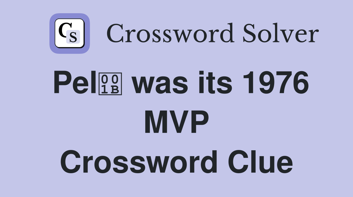 Pel was its 1976 MVP Crossword Clue