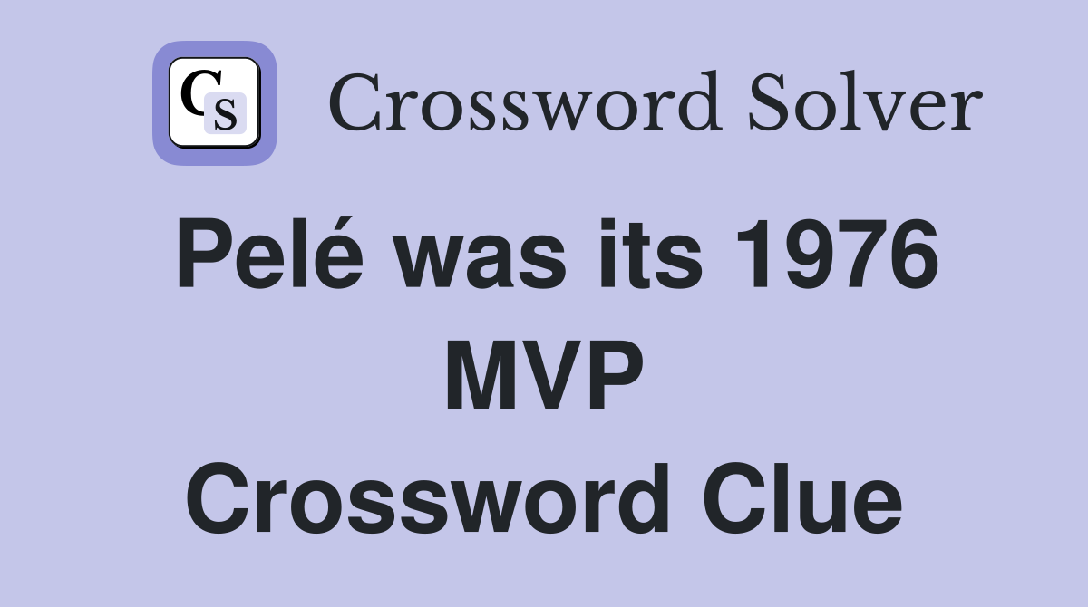 Pelé was its 1976 MVP Crossword Clue