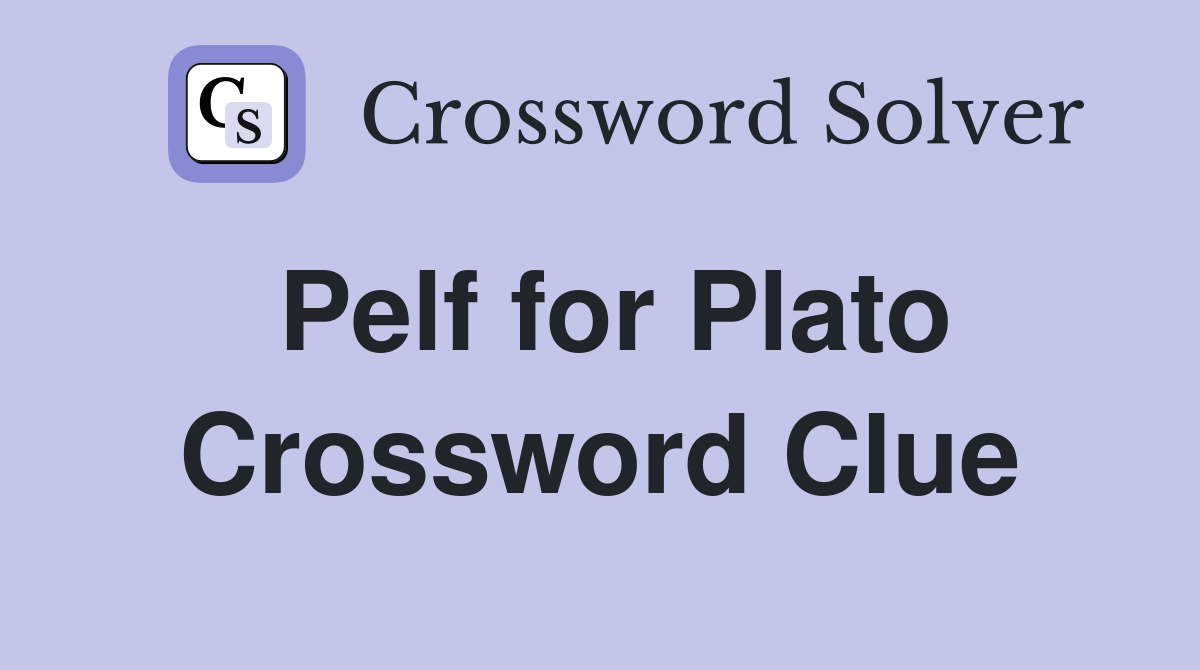 Pelf for Plato Crossword Clue