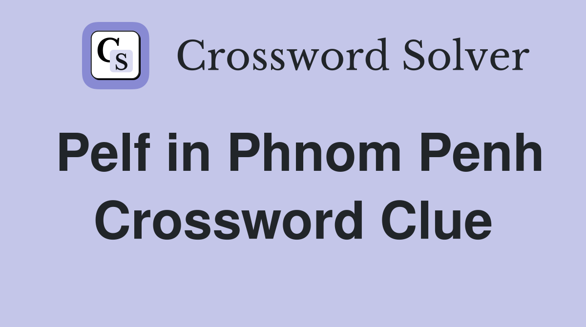 Pelf in Phnom Penh Crossword Clue