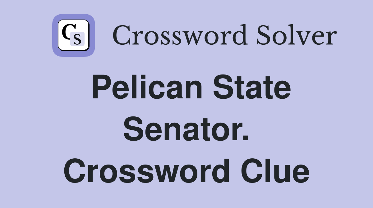 Pelican State Senator. Crossword Clue