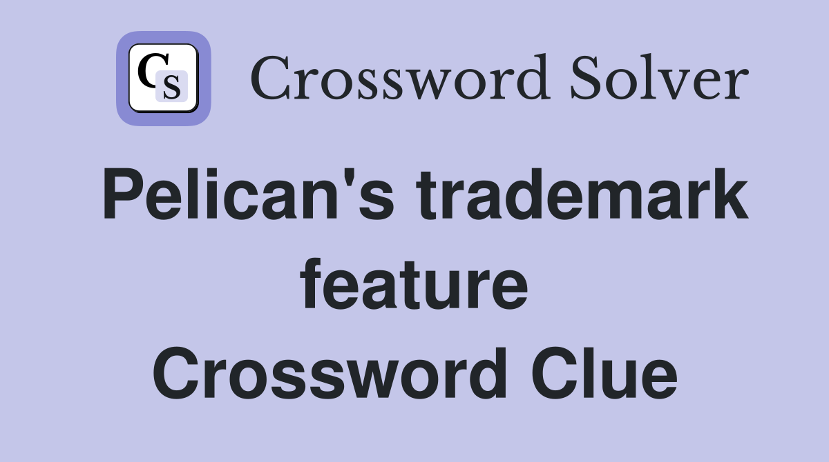 Pelican's trademark feature Crossword Clue