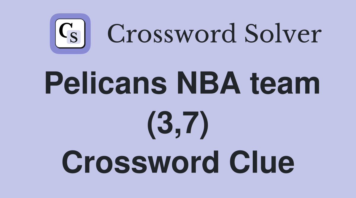 Pelicans NBA team (3,7) Crossword Clue