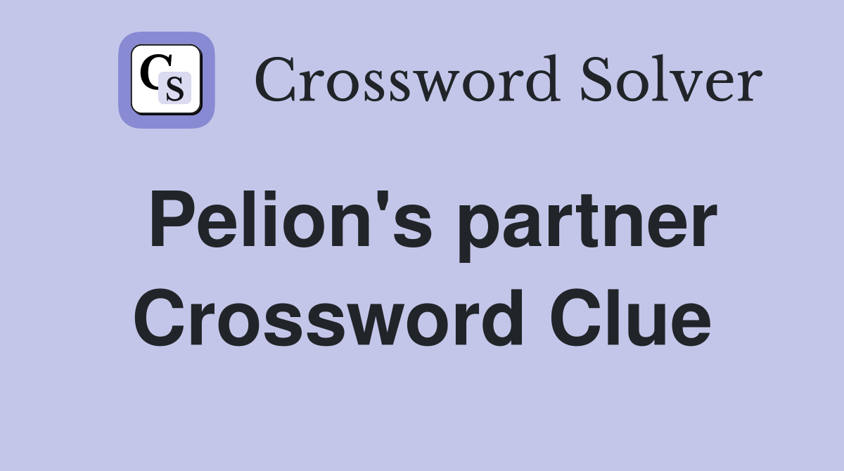 Pelion's partner Crossword Clue
