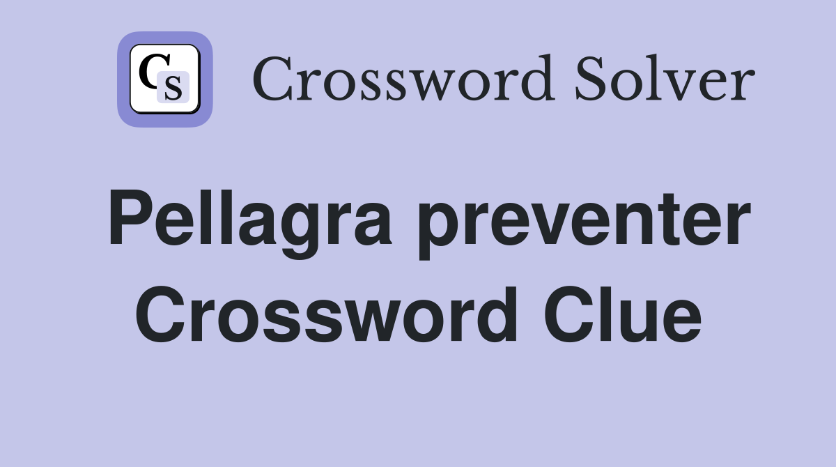 Pellagra preventer Crossword Clue