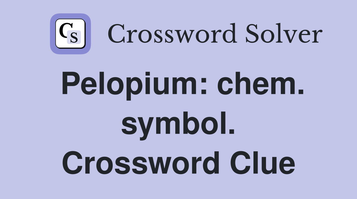 Pelopium: chem. symbol. Crossword Clue