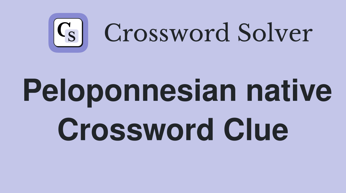 Peloponnesian native Crossword Clue