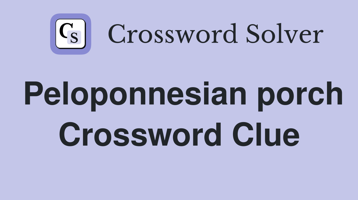 Peloponnesian porch Crossword Clue