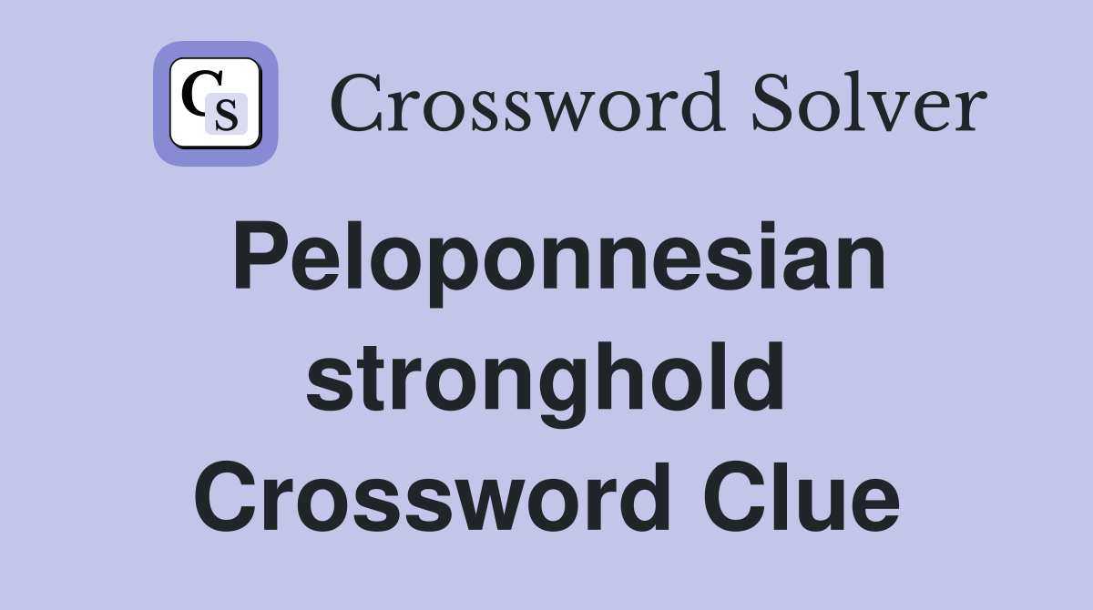Peloponnesian stronghold Crossword Clue