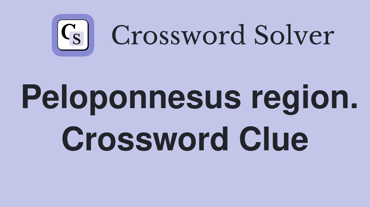Peloponnesus region. Crossword Clue