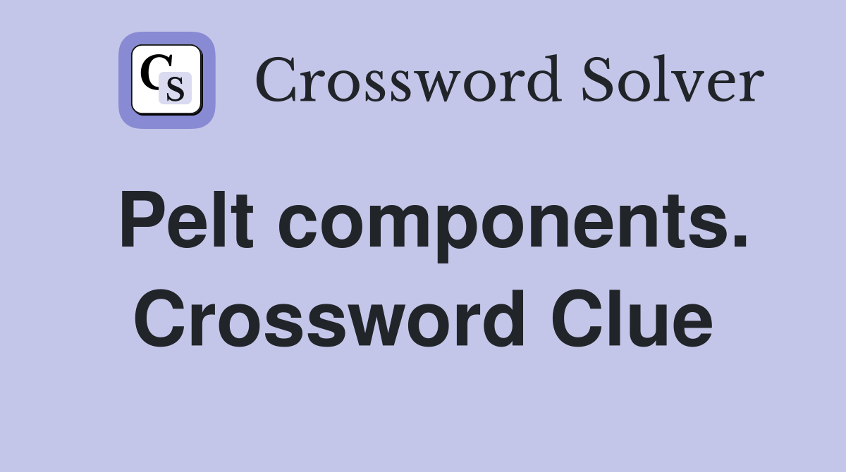 Pelt components. Crossword Clue