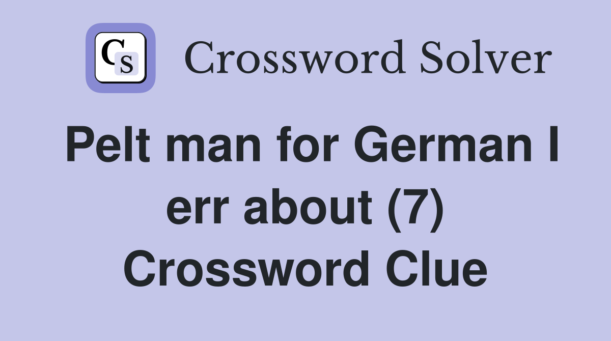 Pelt man for German I err about (7) Crossword Clue