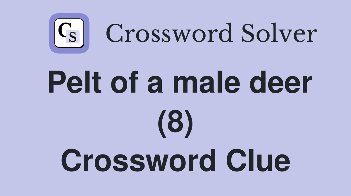 Pelt of a male deer (8) Crossword Clue
