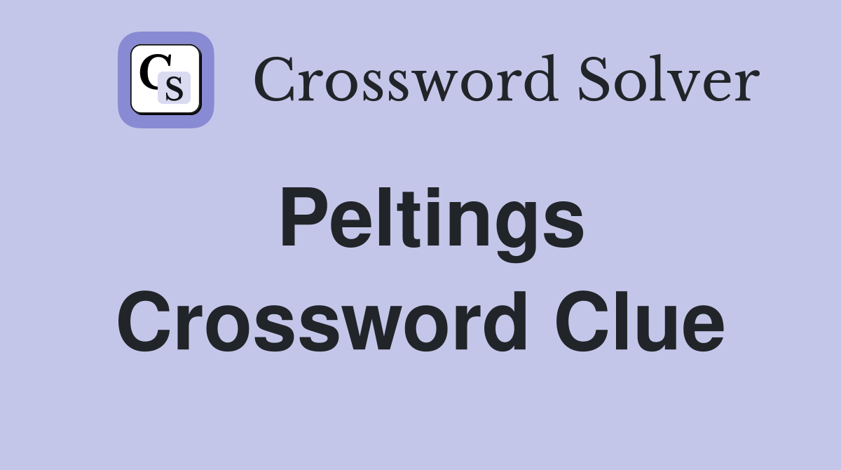 Peltings Crossword Clue