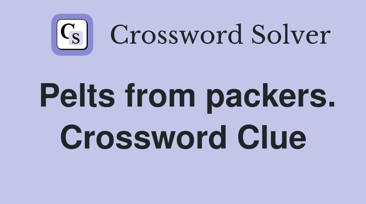 Pelts from packers. Crossword Clue