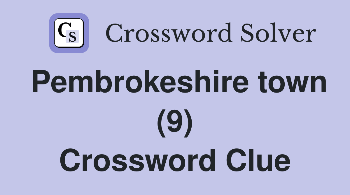 Pembrokeshire town (9) Crossword Clue